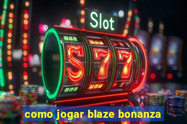 como jogar blaze bonanza